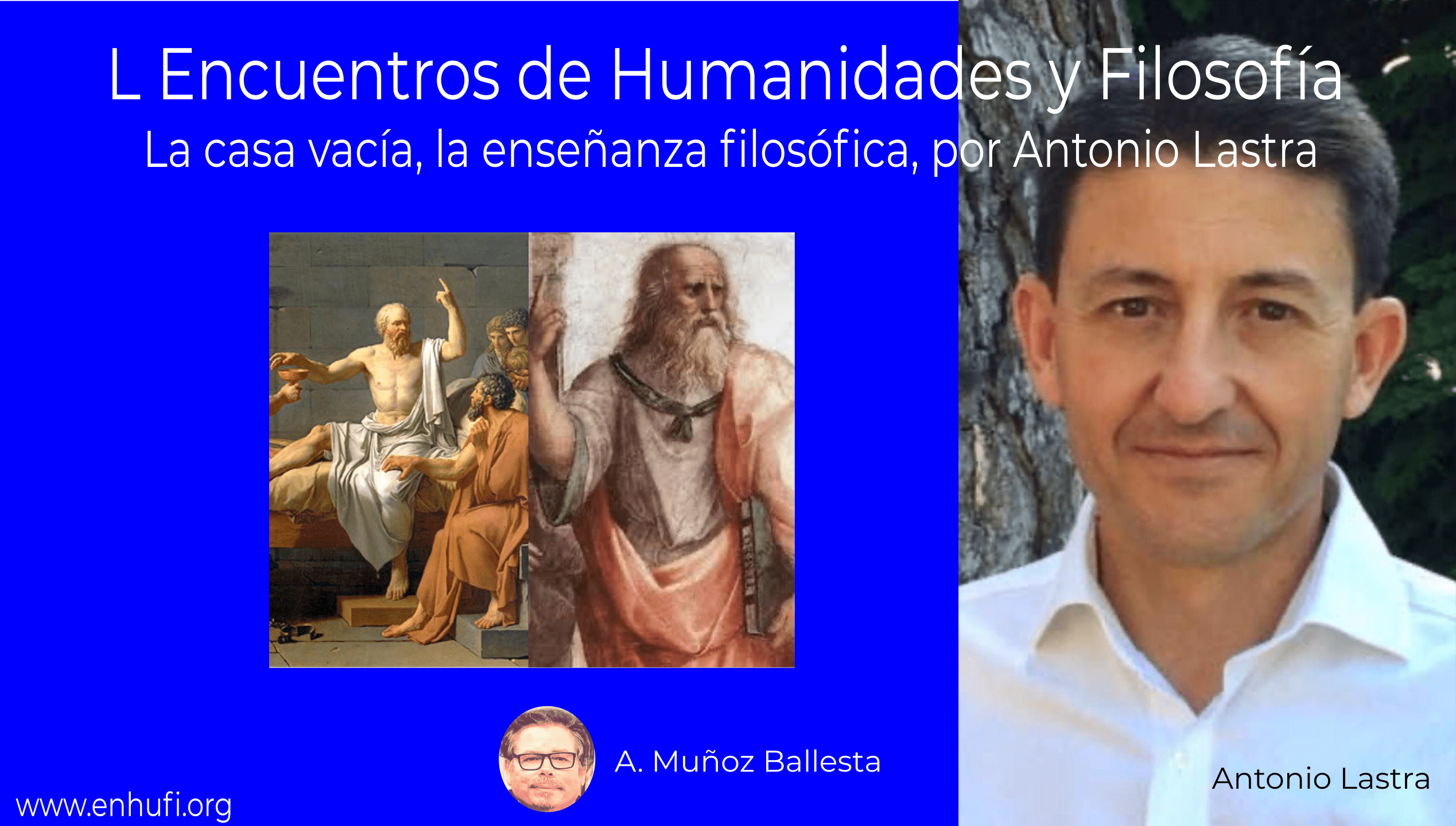 L Encuentros de Humanidades y Filosfofía,  La casa vacía, la enseñanza filosófica, por Antonio Lastra.
