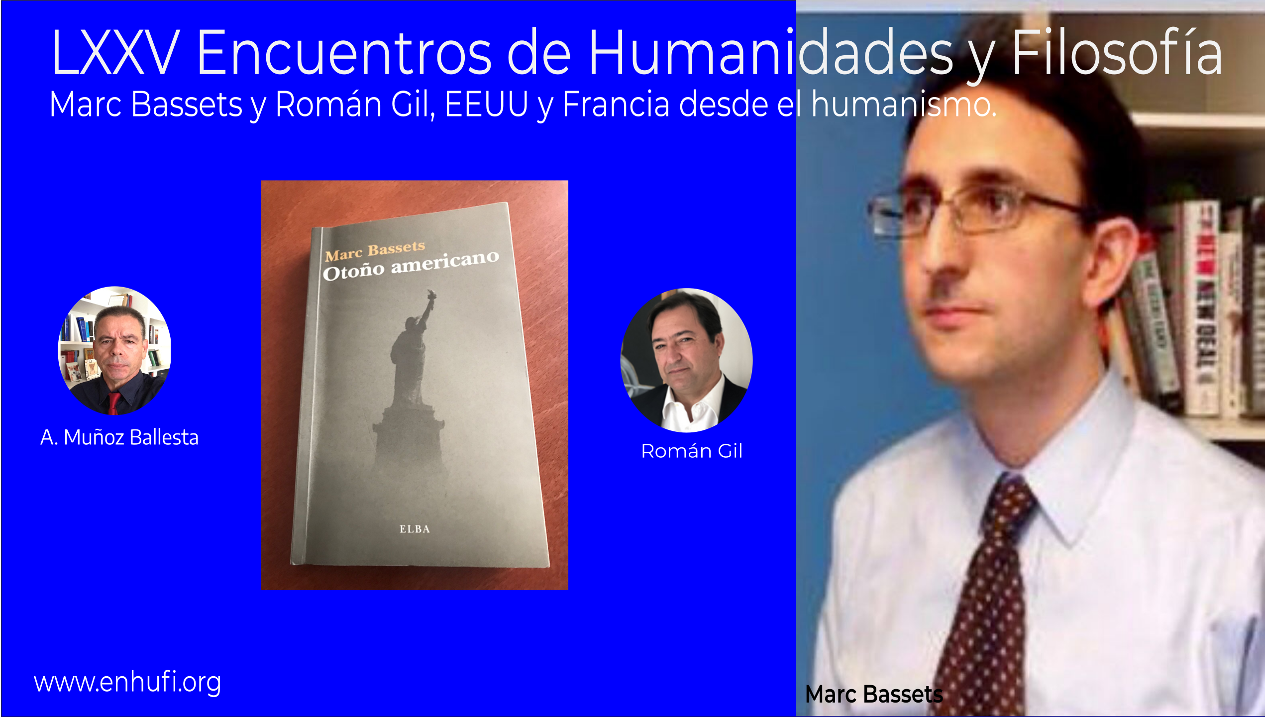 LXXV Encuentros Humanidades y Filosofía,Marc Bassets y Román Gil, EEUU y Francia desde el humanismo.