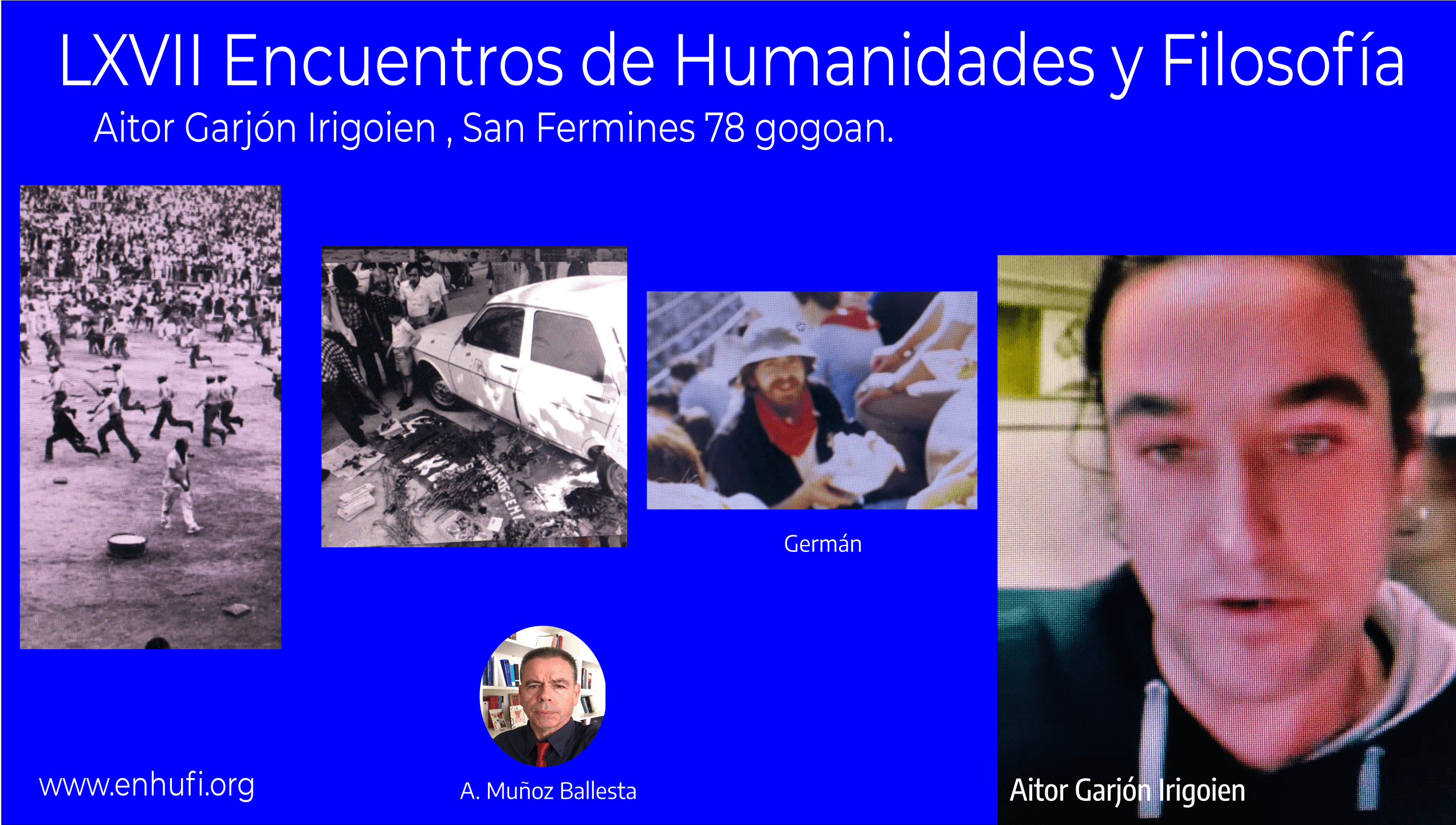 LXVII Encuentros Humanidades y Filosofía, Aitor Garjón Irigoien , san Fermines 78 gogoan . 
