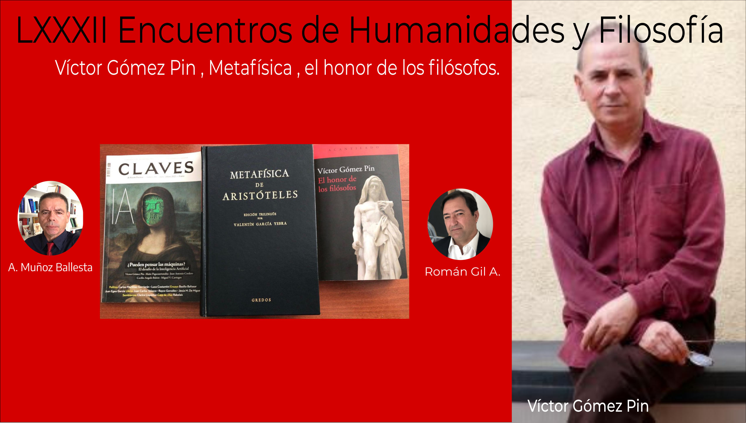 LXXXII Encuentros de Humanidades y Filosofía: Víctor Gómez Pin , Metafísica , el honor de los filósofos.