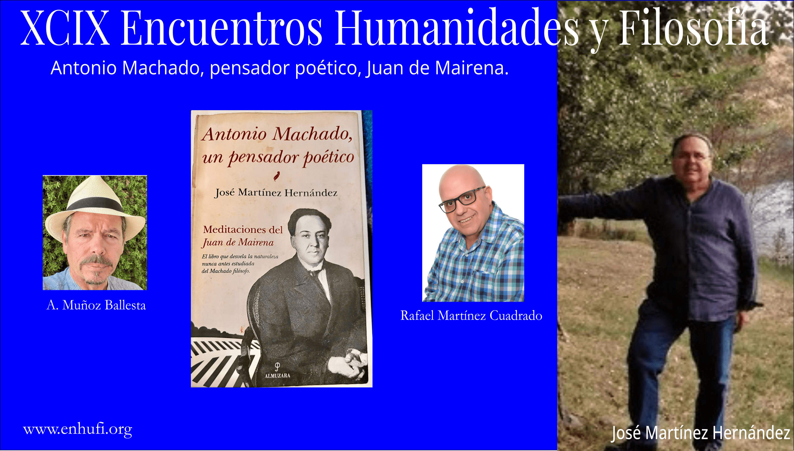 XCIX Encuentros Humanidades y Filosofía, Antonio Machado, pensador poético , Juan de Mairena , José Martínez , Rafael Martíez Cuadrado