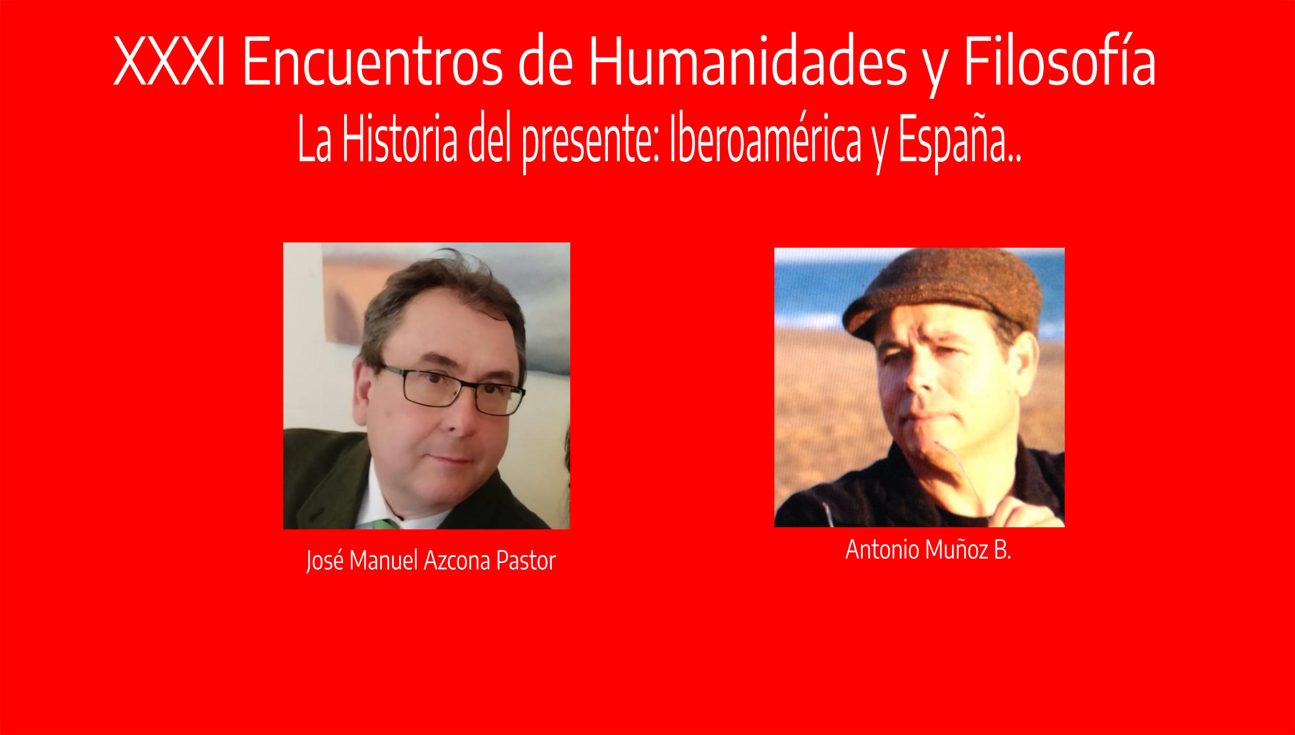XXXI Encuentros de Humanidades y Filosfofía,  La Historia del presente: Iberoamérica y España. José Manuel Azcona Pastor.